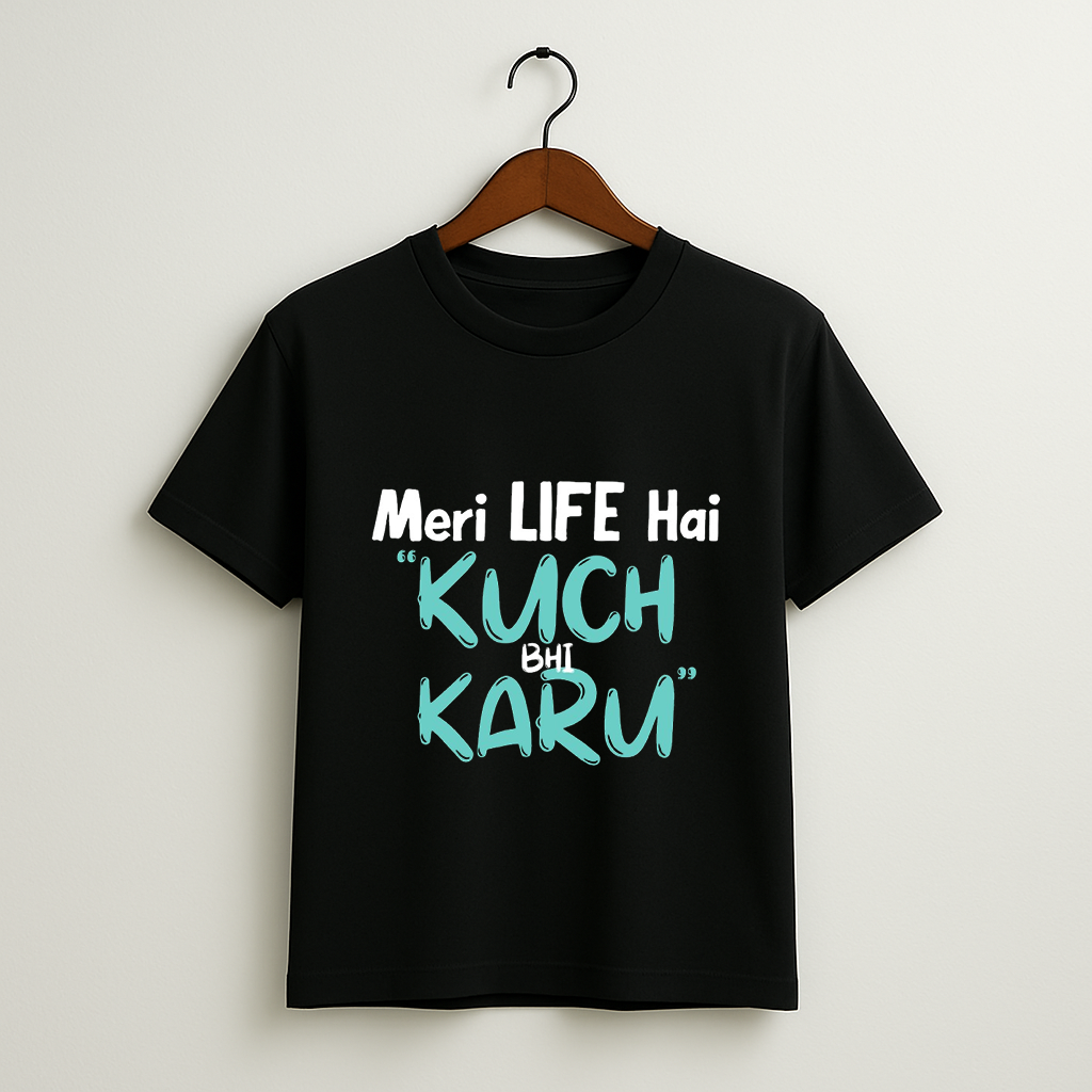 Kuch Bhi Karu – Desi Rebel Quote T-Shirt (Meri Life Hai!)